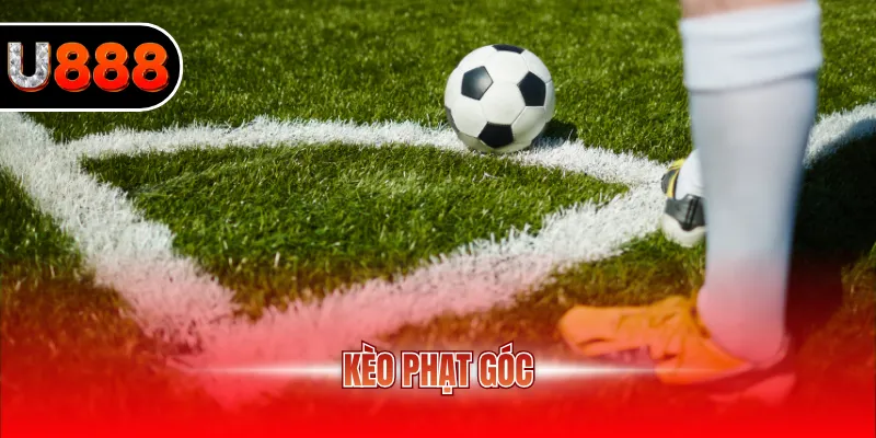 Kèo Phạt Góc U888 - Cách Chơi Và Mẹo Cược Cho Newbie 3 Kèo phạt góc U888